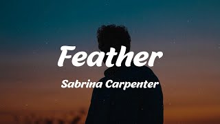 Sabrina Carpenter - Feather (Lyrics)