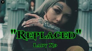 Lady Xo - 'Replaced' - (Song) #trackmusic