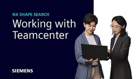 NX Shape Search | Working with Teamcenter