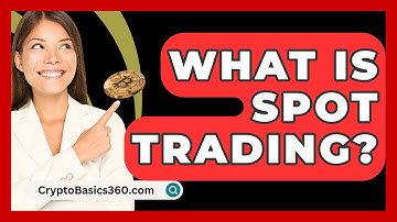 What Is Spot Trading? - CryptoBasics360.com