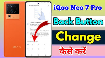 iqoo neo 7 pro back button settings, iqoo neo 7 pro change navigation buttons