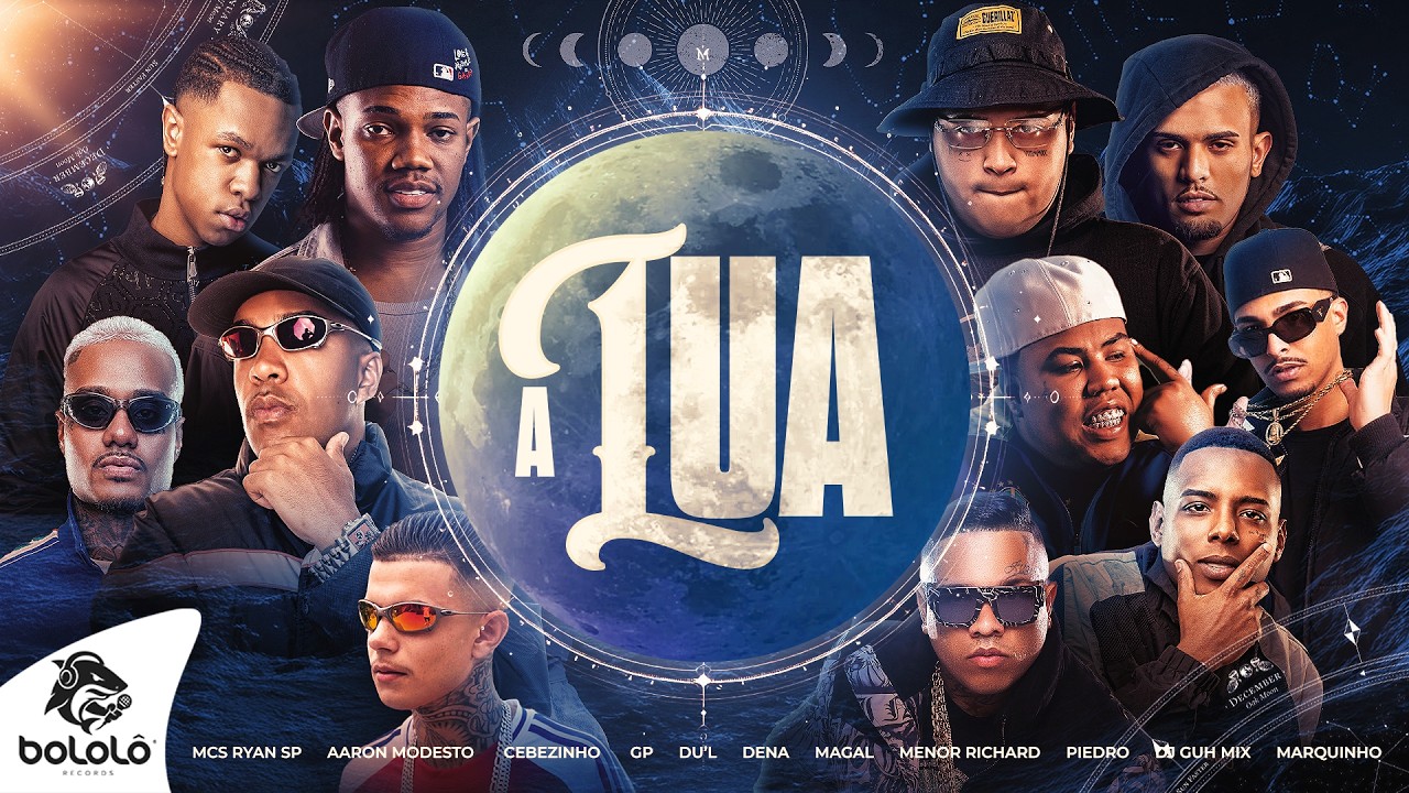 A LUA - MC Ryan SP, Aaron, Cebezinho, GP, Du'l, Dena, Magal, Menor Richard, Piedro (Marquinho e Guh)