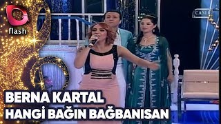 BERNA KARTAL - HANGİ BAĞIN BAĞBANISAN | Canlı Performans - 02.07.2013