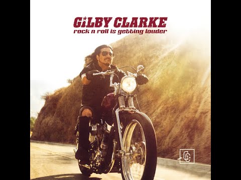 Gilby Clarke - New single & New Video - Rock N Roll is Getting Louder - Premiere Release -