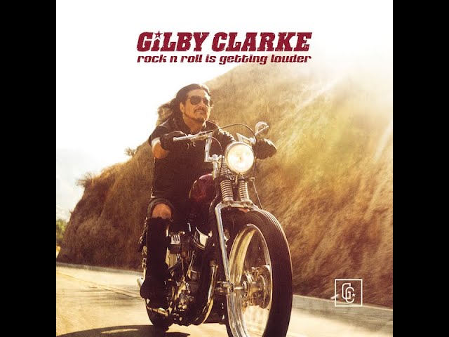 Gilby Clarke - Rock 'n Roll Is Getting Louder