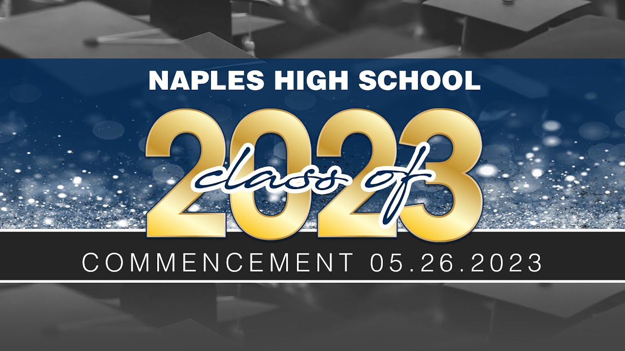 Naples High School 2023 Graduation YouTube