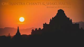 Om Mantra Chants &amp; Shakuhachi   Rodrigo Rodriguez