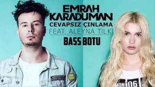Emrah Karaduman - Cevapsız Çınlama Ft. Aleyna Tilki (Bass Bosted)