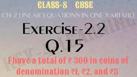 Class 8, Exercise 2.2, Q.15 I have a total of ₹ 300 in coins of denomination ₹1, ₹2, and ₹5