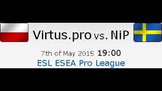 Virtus.pro Vs. Nip 7Th Of May 2015 Esl Esea Pro League