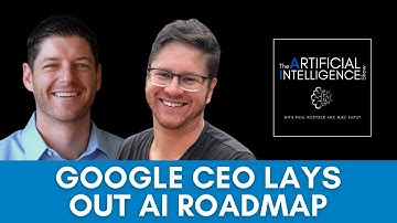 Google CEO Lays Out AI Roadmap - The AI Show with Paul Roetzer and Mike Kaput
