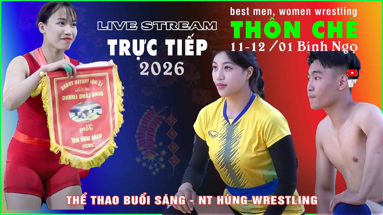 🔴🤼 Trực tiếp giải vật Thôn Chè 11/1/bính ngọ.2026. men , women wrestling