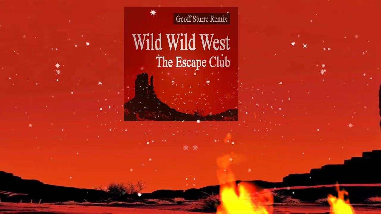 Wild Wild West - The Escape Club (Geoff Sturre Remix) - YouTube