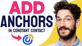 How to ADD ANCHORS in Constant Contact (Step by Step)
