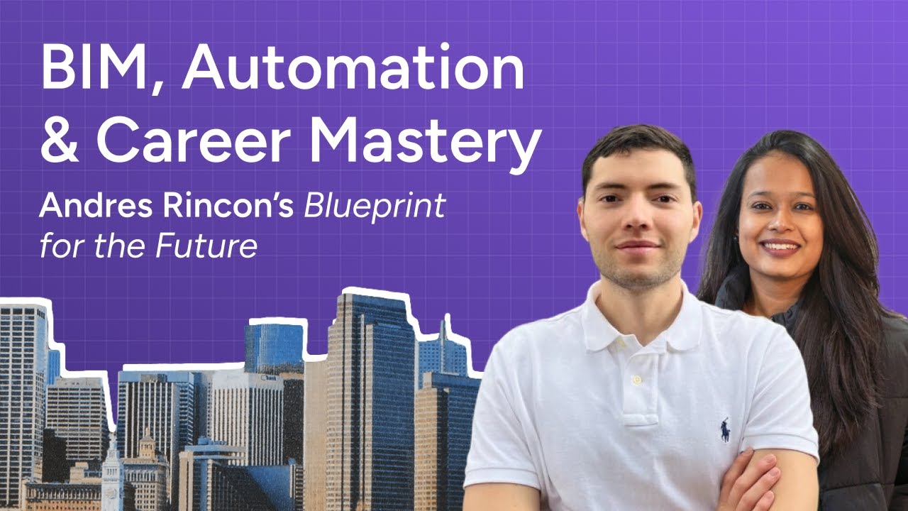 BIM, Automation & Career Mastery: Andres Rincon’s Blueprint for the ...
