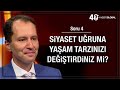 4/40 • Siyaset uğruna yaşam tarzınızı değiştirdiniz mi?