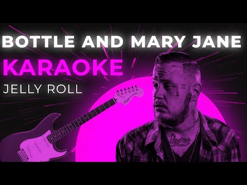 Jelly Roll – Bottle And Mary Jane – Karaoke Instrumental  (Lyrics)