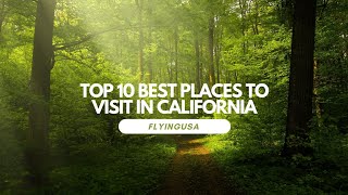 Top 10 Best Places To Visit In California