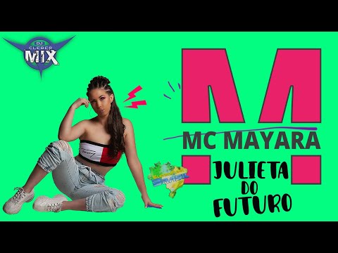 MC Mayara - Julieta do Futuro