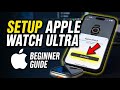 How to setup Apple Watch Ultra - Beginner Guide