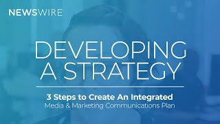 MEDIA &amp; MARKETING COMMUNICATION STRATEGY | 3 Steps to Creating an Integrated Plan