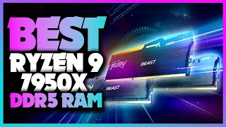 Top 5 Best DDR5 RAM for Ryzen 9 7950X