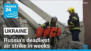 At least 17 killed in Ukraine's Chernihiv in Russia's deadliest air strike in weeks • FRANCE 24