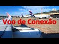 VOO DE CONEXÃO   NÃO TENHA MEDO DE PERDER O VOO - TRIP REPORT