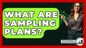 What Are Sampling Plans? - The Friendly Statistician