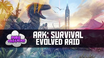 ARK: Survival Evolved Raid (Part One)