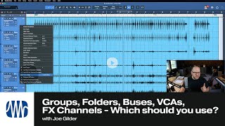 : Groups, folders, buses, VCAs, FX Channels - Which should you use?