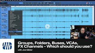 Groups, folders, buses, VCAs, FX Channels - Which should you use?