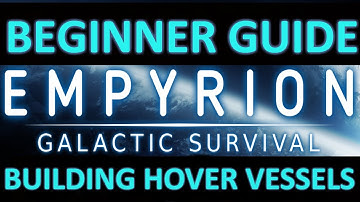 Empyrion Beginners Guide Part 2: Hover Vessel Tutorial