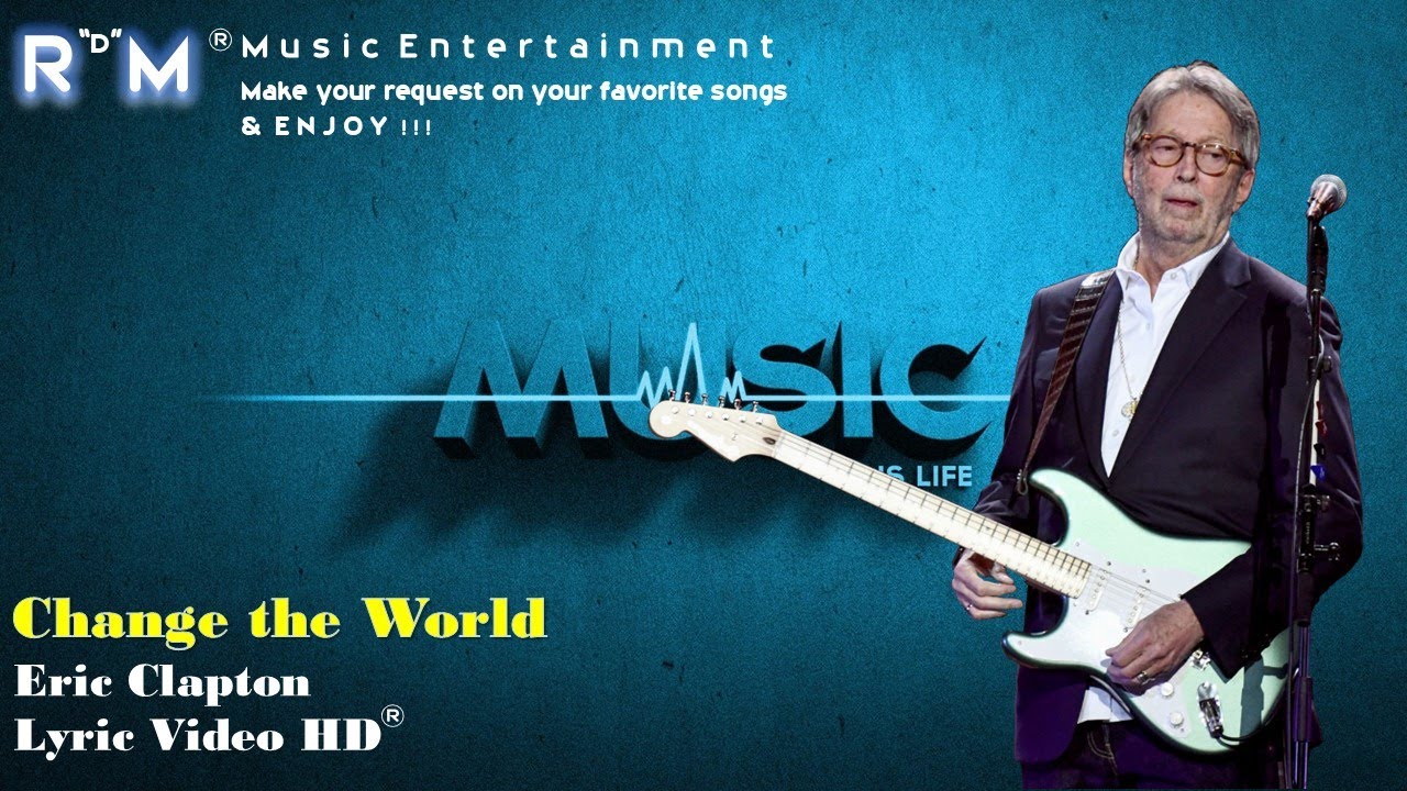 Change The World - Eric Clapton ®Lyric Video HD - YouTube