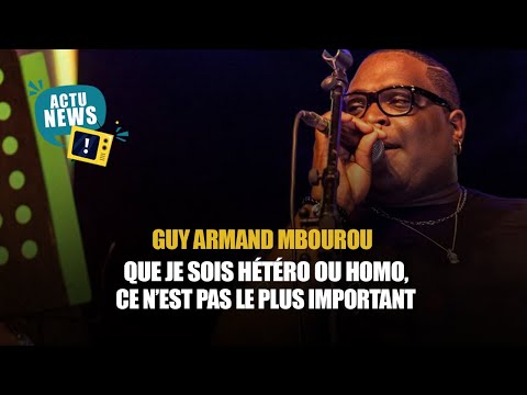 Guy Armand Mbourou : « Que je sois hétéro ou homo, ce n’est pas le plus important »