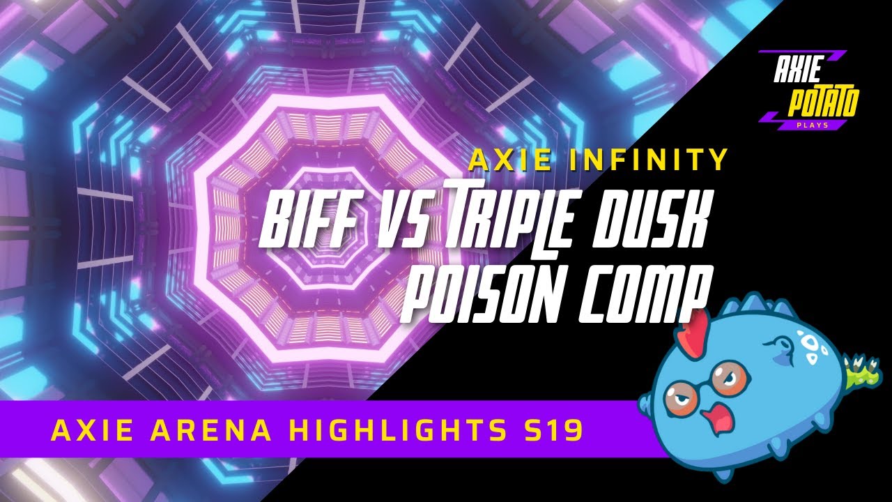 AXIE ARENA HIGHLIGHTS - BIFFINATOR VS TRIPLE DUSK POISON COMP!