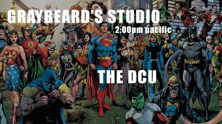 GRAYBEARDS STUDIO: EP. 140 THE DCU @aaronlopresti5252