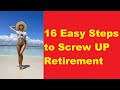 How to screw up retirement in 16 easy steps