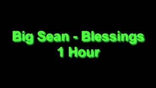 Big Sean - Blessings 1 Hour
