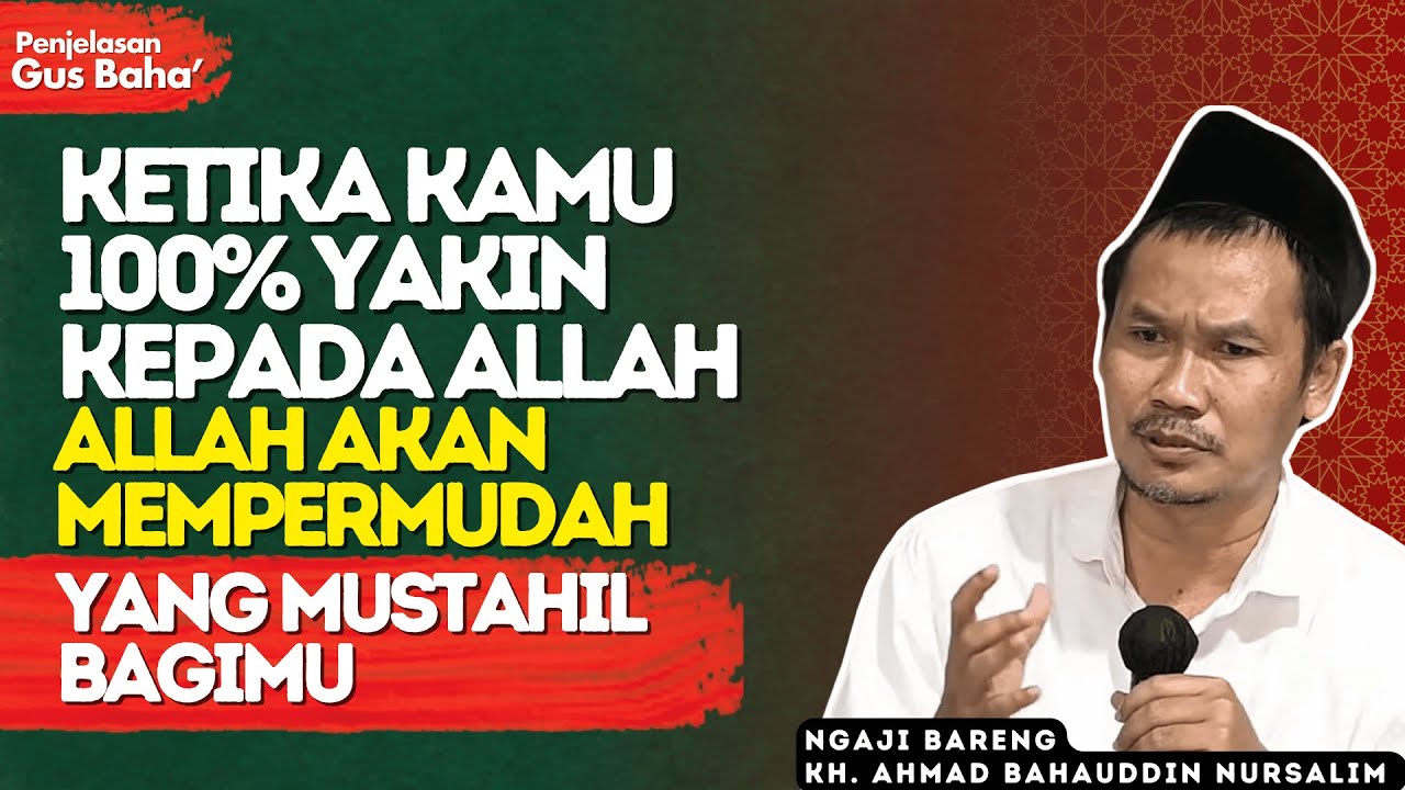 Penjelasan Gus Baha : Ketika Kamu Yakin 100% Kepada Allah, Allah Akan Permudah Masalahmu