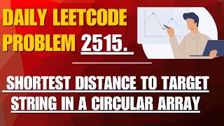 SOLUTION FOR 2515. Shortest Distance to Target String in a Circular Array  #programming #coding