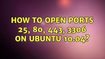 Ubuntu: How to open ports 25, 80, 443, 3306 on Ubuntu 10.04?