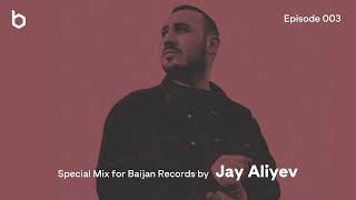Special Mix for Baijan Records by Jay Aliyev - Episode 003