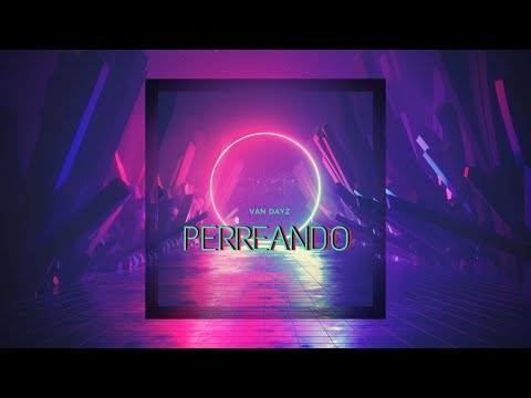 PERREANDO ✘ (FIESTERO REMIX) ✘ VAN DAYZ