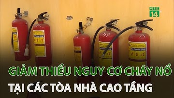 Giảm thiểu nguy cơ cháy nổ tại các tòa nhà cao tầng | VTC14