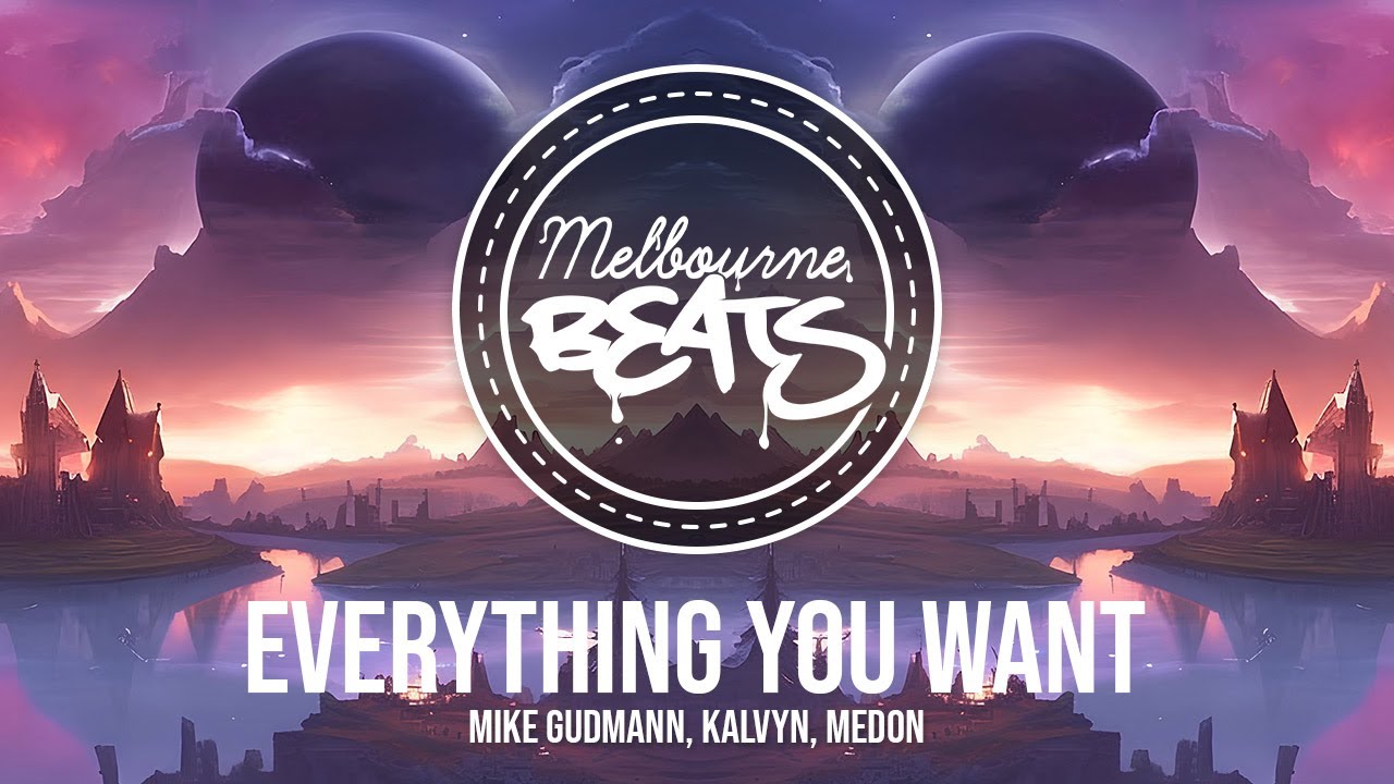 Mike Gudmann, KALVYN, Medon - Everything You Want