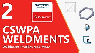 CSWPA WELDMENTS SOLIDWORKS TUTORIAL EP #2 | Ultimate Weldment Design Series Profile