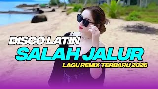 DISCO LATIN🌴🌴SALAH JALUR - Lagu Remix Terbaru 2026
