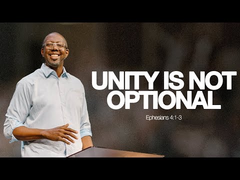 Unity Is Not Optional — Ephesians 4:1-3