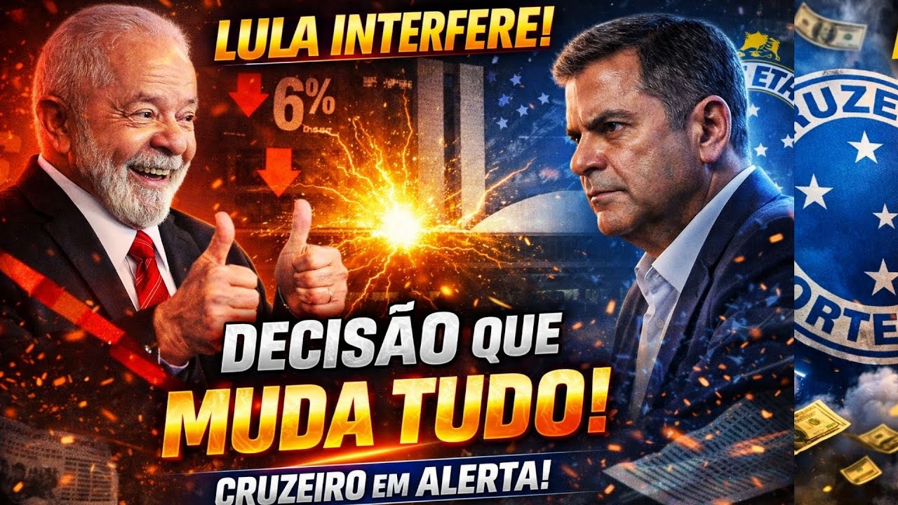 🚨 BOMBA EM BRASÍLIA! DECISÃO DE LULA ATINGE O CRUZEIRO E MUDA TUDO NA SAF!! 😱💣